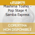Mashima Toshio - Pop Stage 4 Samba Express cd