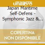 Japan Maritime Self-Defens - Symphonic Jazz & Pops For Wind Orchestra Repertories Vol.1 cd