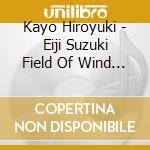 Kayo Hiroyuki - Eiji Suzuki Field Of Wind Music Vol.1 cd