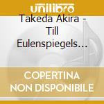 Takeda Akira - Till Eulenspiegels Lustige Streivhe cd