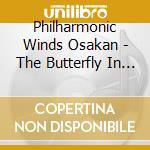 Philharmonic Winds Osakan - The Butterfly In Love cd