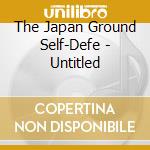 The Japan Ground Self-Defe - Untitled cd