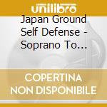 Japan Ground Self Defense - Soprano To Suisougaku No Tame No Manyou Sanka cd musicale di Japan Ground Self Defense