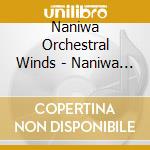 Naniwa Orchestral Winds - Naniwa 2017 (3 Cd) cd