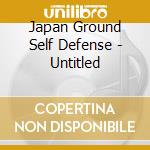 Japan Ground Self Defense - Untitled cd