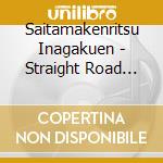 Saitamakenritsu Inagakuen - Straight Road 2017 Ina Gakuen Suisougakubu cd
