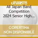 All Japan Band Competition 2024 Senior High Bands Vol.4 / Various cd