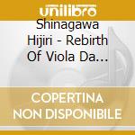 Shinagawa Hijiri - Rebirth Of Viola Da Gamba cd