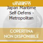 Japan Maritime Self-Defens - Metropolitan cd musicale di Japan Maritime Self
