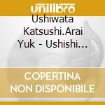 Ushiwata Katsushi.Arai Yuk - Ushishi Ushiwata Katsushi Euphonium cd