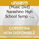 (Music Dvd) Narashino High School Symp - Narashino High School Symphonic Band Concour Meien Shuu 1981-2010 [Edizione: Giappone] cd