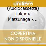 (Audiocassetta) Takuma Matsunaga - Epoch cd