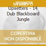 Upsetters - 14 Dub Blackboard Jungle cd