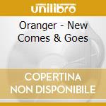 Oranger - New Comes & Goes