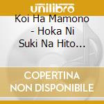 Koi Ha Mamono - Hoka Ni Suki Na Hito Ga Dekita cd