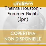 Thelma Houston - Summer Nights (Jpn) cd musicale di Thelma Houston