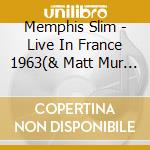 Memphis Slim - Live In France 1963(& Matt Mur Phy) cd