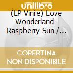 (LP Vinile) Love Wonderland - Raspberry Sun / Aloe Vera vinile
