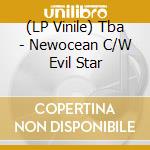(LP Vinile) Tba - Newocean C/W Evil Star vinile