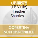 (LP Vinile) Feather Shuttles Forever - Teian/Denwa No Ato De vinile