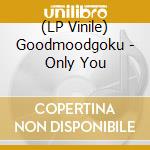 (LP Vinile) Goodmoodgoku - Only You vinile