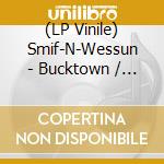 (LP Vinile) Smif-N-Wessun - Bucktown / Let'S Git It On (7') vinile