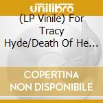 (LP Vinile) For Tracy Hyde/Death Of He - Milkshake/Pretty Things vinile