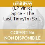 (LP Vinile) Spice - The Last Time/Im So Glad To Say vinile