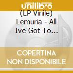 (LP Vinile) Lemuria - All Ive Got To Give / Hunk Of Heaven vinile