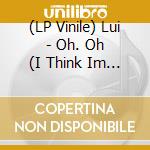 (LP Vinile) Lui - Oh. Oh (I Think Im Fallin In Love) / My Lover vinile