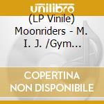 (LP Vinile) Moonriders - M. I. J. /Gym (First Limited Edition) vinile