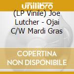 (LP Vinile) Joe Lutcher - Ojai C/W Mardi Gras vinile