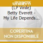 (LP Vinile) Betty Everett - My Life Depends On You C/W My Love vinile