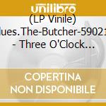 (LP Vinile) Blues.The-Butcher-590213 - Three O'Clock Blues vinile