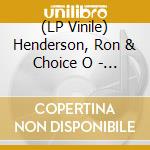 (LP Vinile) Henderson, Ron & Choice O - Soul Junction -Ltd- vinile