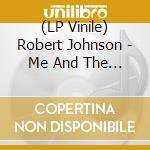 (LP Vinile) Robert Johnson - Me And The Devil Blues / Little Queen Of Spades (10") vinile