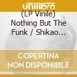 (LP Vinile) Nothing But The Funk / Shikao Suga - Frozen Funk vinile