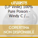 (LP Vinile) 100% Pure Poison - Windy C / No More City. No More Country (7") vinile