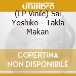 (LP Vinile) Sai Yoshiko - Takla Makan vinile
