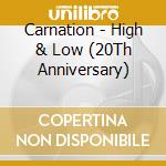 Carnation - High & Low (20Th Anniversary) cd musicale
