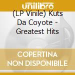 (LP Vinile) Kuts Da Coyote - Greatest Hits vinile
