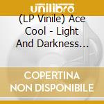 (LP Vinile) Ace Cool - Light And Darkness (First Limited Edition) vinile
