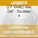 (LP Vinile) Rau Def - Escalate 4 vinile