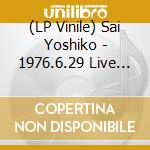 (LP Vinile) Sai Yoshiko - 1976.6.29 Live At Kyoto Yamaichi Hall (2 Lp) vinile