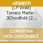 (LP Vinile) Terrace Martin - 3Chordfold (2 Lp) vinile