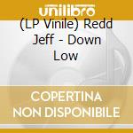 (LP Vinile) Redd Jeff - Down Low vinile