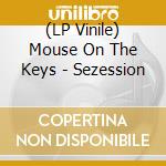 (LP Vinile) Mouse On The Keys - Sezession vinile