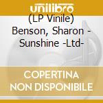 (LP Vinile) Benson, Sharon - Sunshine -Ltd- vinile