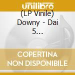 (LP Vinile) Downy - Dai 5 Sakuhinshuu[Mudai] vinile