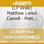 (LP Vinile) Matthew Larkin Cassell - Matt The Cat vinile